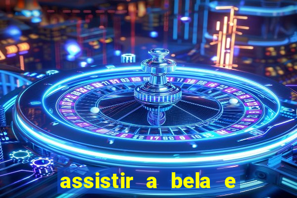 assistir a bela e a fera 2014 completo dublado